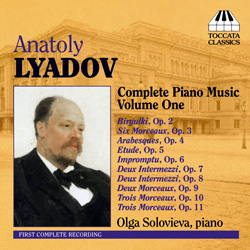 Scheduled to be Issued at the beginning of 2010: Lyadov - complete works for piano, Vol.1 (including premiere recordings)